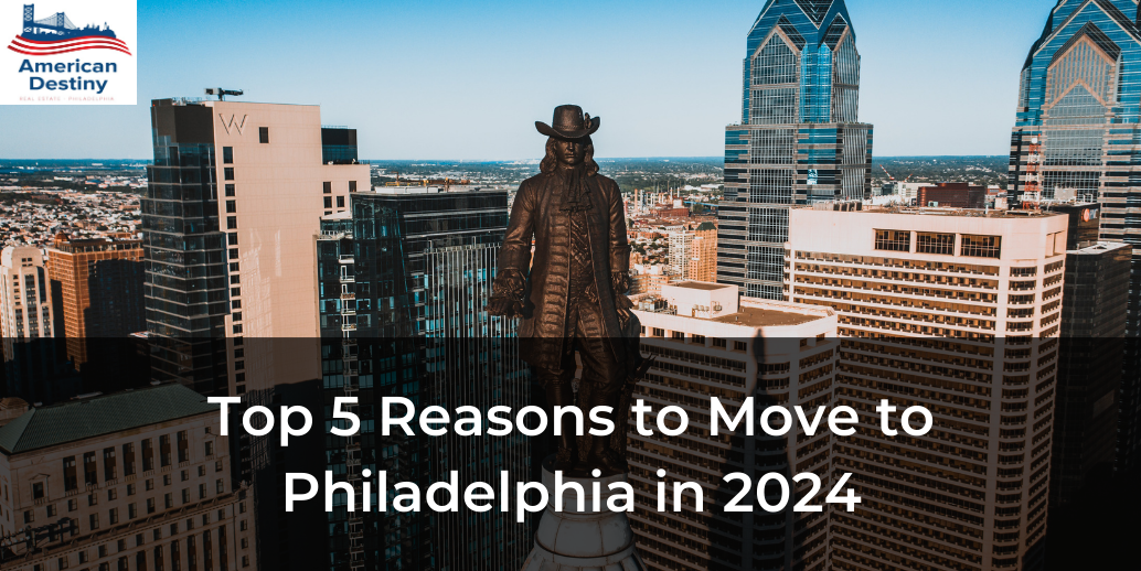 ADRPhiladelphia Top 5 Reasons to Move to Philadelphia in 2024